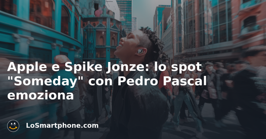 Apple e Spike Jonze: lo spot "Someday" con Pedro Pascal emoziona