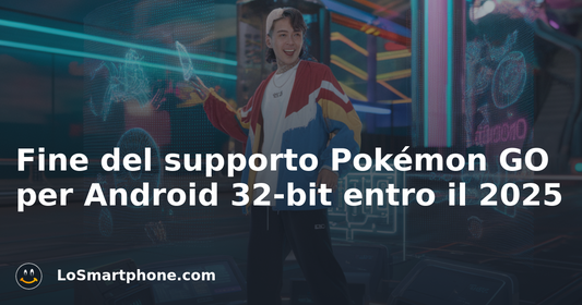 Fine del supporto Pokémon GO per Android 32-bit entro il 2025