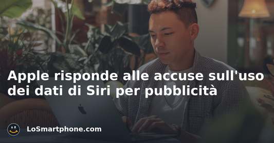 Apple risponde alle accuse sull'uso dei dati di Siri per pubblicità