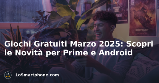 Giochi Gratuiti Marzo 2025: Scopri le Novità per Prime e Android