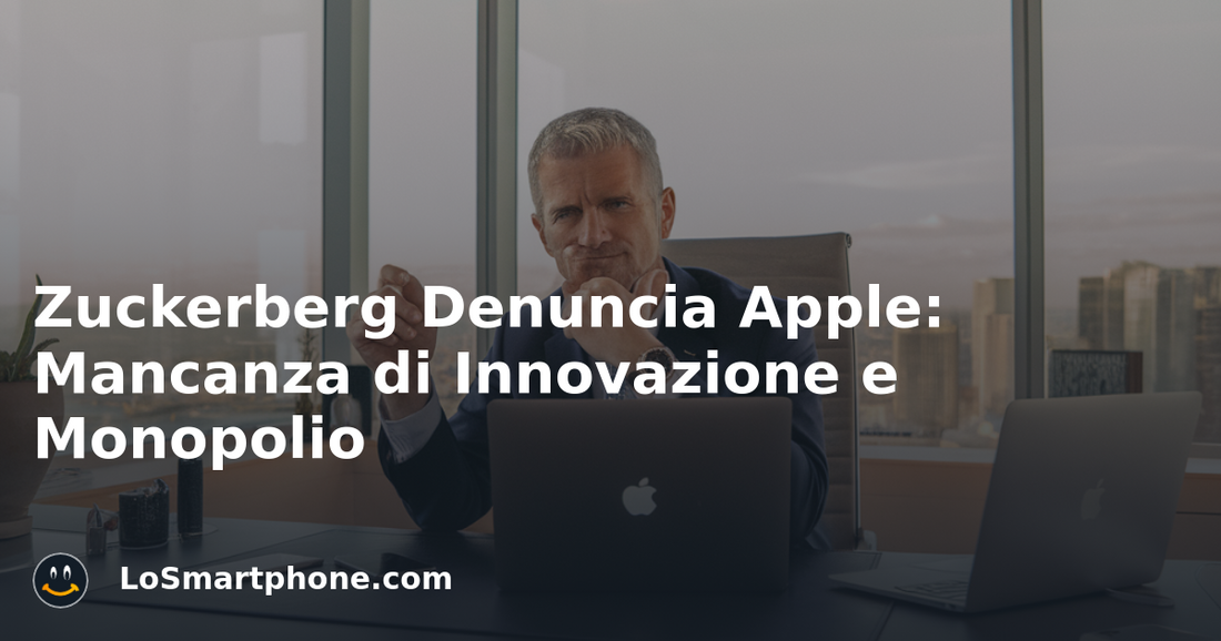 Zuckerberg Denuncia Apple: Mancanza di Innovazione e Monopolio