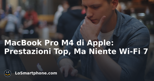 MacBook Pro M4 di Apple: Prestazioni Top, Ma Niente Wi-Fi 7