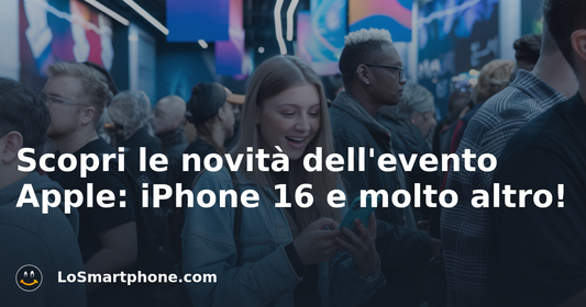 Scopri le novità dell'evento Apple: iPhone 16 e molto altro!
