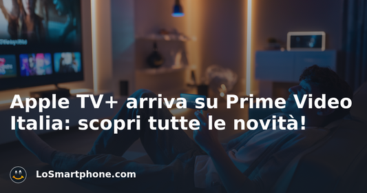 Apple TV+ arriva su Prime Video Italia: scopri tutte le novità!