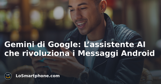 Gemini di Google: L’assistente AI che rivoluziona i Messaggi Android