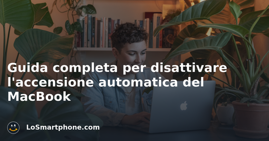 Guida completa per disattivare l'accensione automatica del MacBook