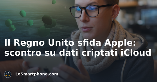 Il Regno Unito sfida Apple: scontro su dati criptati iCloud