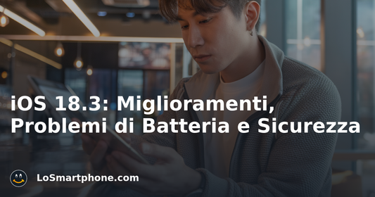 iOS 18.3: Miglioramenti, Problemi di Batteria e Sicurezza
