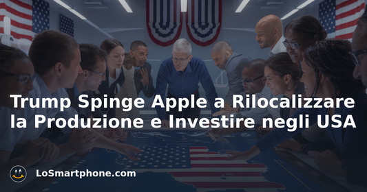 Trump Spinge Apple a Rilocalizzare la Produzione e Investire negli USA