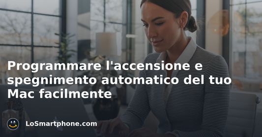Programmare l'accensione e spegnimento automatico del tuo Mac facilmente