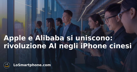 Apple e Alibaba si uniscono: rivoluzione AI negli iPhone cinesi