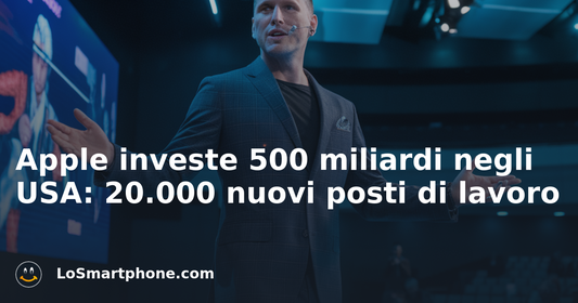 Apple investe 500 miliardi negli USA: 20.000 nuovi posti di lavoro