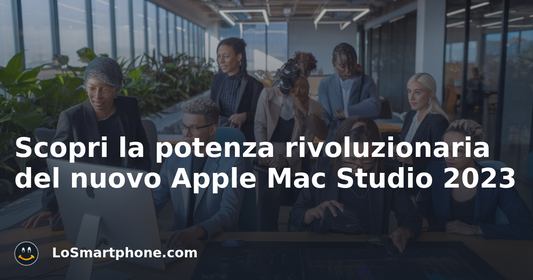 Scopri la potenza rivoluzionaria del nuovo Apple Mac Studio 2023