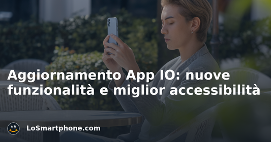 Aggiornamento App IO: nuove funzionalità e miglior accessibilità