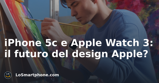 iPhone 5c e Apple Watch 3: il futuro del design Apple?
